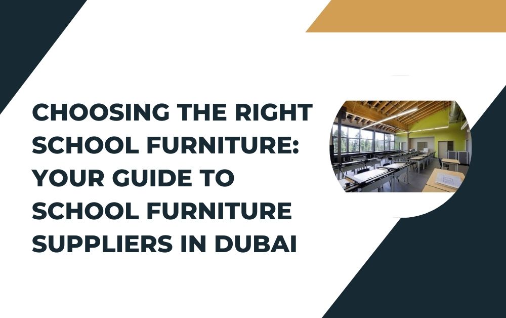 Choosing the Right School Furniture Your Guide to School Furniture